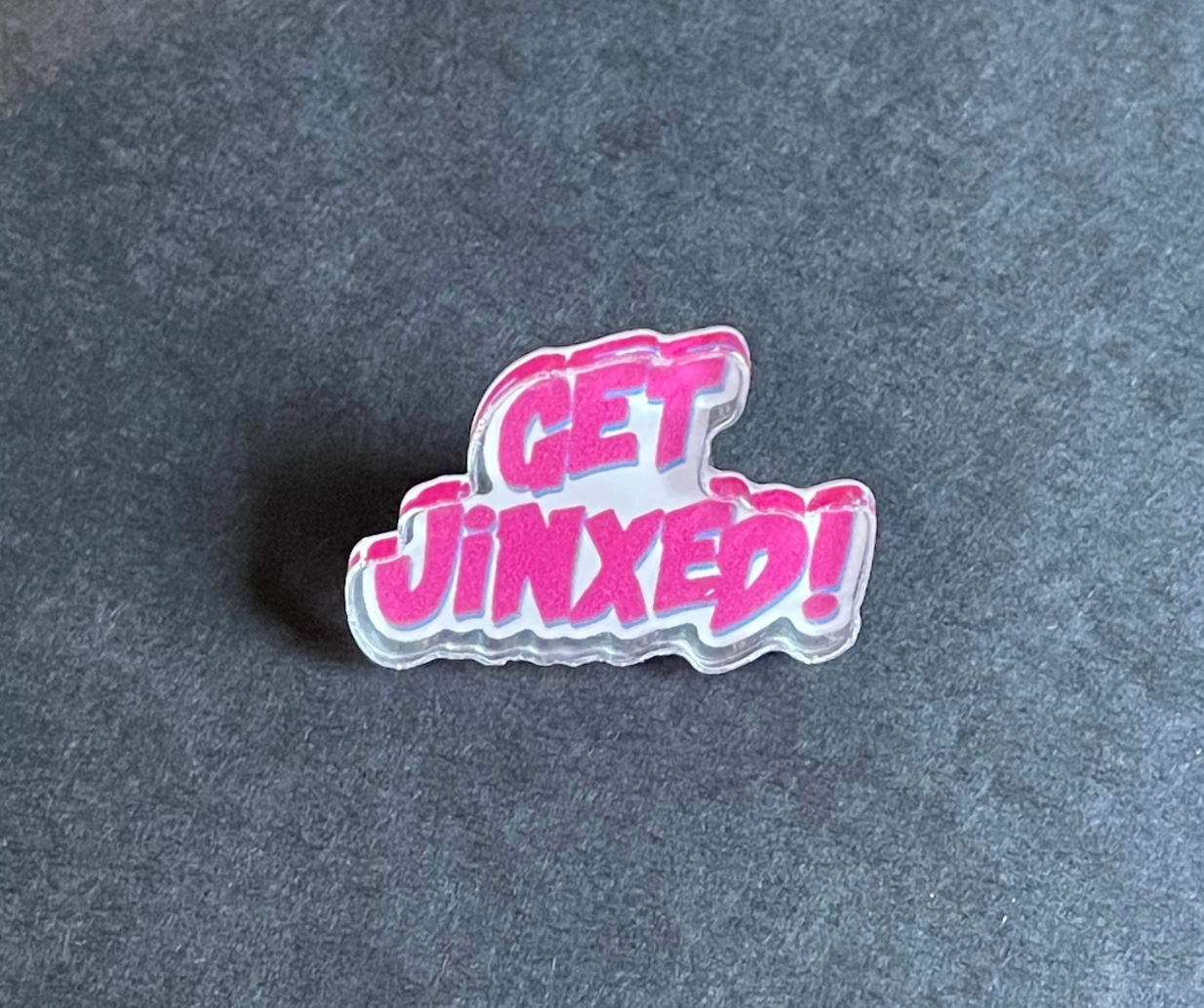 GET JINXED! Acrylic Pin
